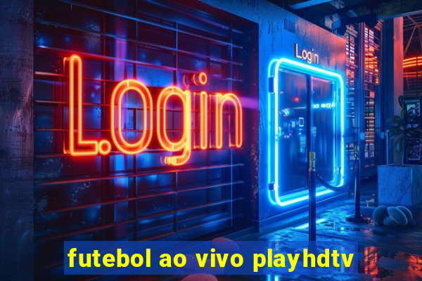 futebol ao vivo playhdtv